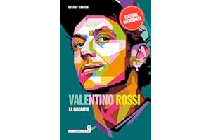 Valentino Rossi. La biografia. Nuova ediz.