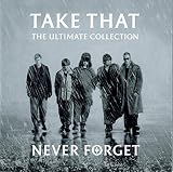 The Ultimate Collection - Never Forget - Take That