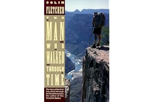 The Man Who Walked Through Time: The Story of the First Trip Afoot Through the Grand Canyon