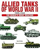 Allied Tanks of World War II: 1939-45 (The World's Great Weapons) by 