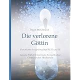 Die Verlorene Gottin Geschichte Der Spiritualitat Band 1 Amazon De Weidmann Birgit Otto Sita Bucher