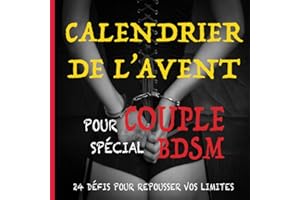 Calendrier de l'avent pour couple spécial BDSM: 24 défis pour repousser vos limites en attendant Noël. Jeux coquins entre adultes. Découverte de ... vie sexuelle. Un cadeau unique et insolite.