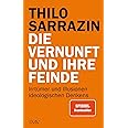 Die Vernunft und ihre Feinde: Irrtümer und Illusionen ideologischen Denkens