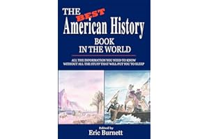 The Best American History Book in the World: ALL THE INFORMATION YOU NEED TO KNOW WITHOUT ALL THE STUFF THAT WILL PUT YOU TO SLEEP