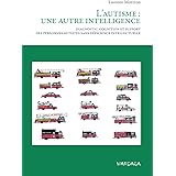 L'autisme : une autre intelligence: Diagnostic, cognition et support des personnes autistes sans déficience intellectuelle