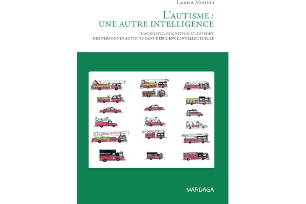 L'autisme : une autre intelligence: Diagnostic, cognition et support des personnes autistes sans déficience intellectuelle