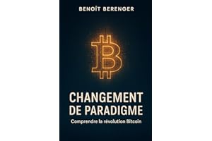 Changement de paradigme: Comprendre la révolution Bitcoin