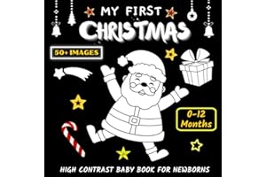 My First Christmas, High Contrast Baby Book for Newborns, 0-12 Months: 50+ Simple Black and White Christmas Themed Images for Babies, Baby, Infants, Makes a Great New Baby Gift