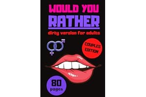 Would You Rather Dirty Version For Adults: Couples Edition Naughty Game Spice Up Your Life Perfect Gift For Valentines Day Bring The Fire Back