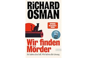 Wir finden Mörder: Sie haben den Fall. Wir haben die Lösung. | Die neue Krimi-Serie des Bestsellerautors von Der Donnerstagsmordclub (Wir finden Mörder-Serie, Band 1)