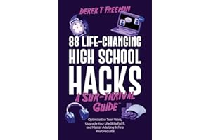 88 Life-Changing High School Hacks (A Sur-Thrival Guide): Optimize the Teen Years, Upgrade Your Life Skills FAST, and Master Adulting Before You Graduate (Teen Sur-Thrival)