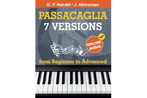 7 Versions Passacaglia – Handel / Halvorsen: Piano Sheet Music from Beginner to Advanced. With Online Audio