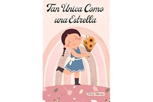 Tan Única Como una Estrella: Libro para niñas sobre el amor propio, el valor, el ser fuerte, la autoconfianza, la autoestima y la amistad | Ideal para niñas a partir de 6 años