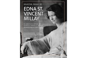 Selected Poems of Edna St. Vincent Millay: An Annotated Edition
