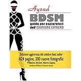 BDSM - Guida per esploratori dell'erotismo estremo (V edizione): Guida per esploratori dell'erotismo estremo (V edizione)