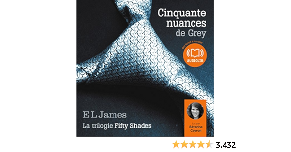 Cinquante Nuances De Grey Trilogie Fifty Shades 1 Horbuch Download Severine Cayron E L James Audiolib Amazon De Audible Horbucher Originals