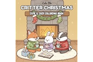 Critter Christmas: Coloring Book for Adults and Kids Featuring Cute and Cozy Animals, Santa Claus, and Festive Holiday Scenes for Stress Relief and Relaxation