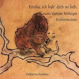 Emilia, ich hab dich so lieb, mein kleines, trotziges Eichhörnchen by