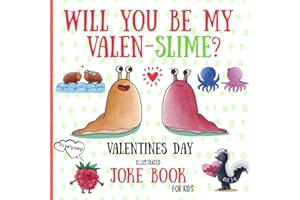 Will You Be My Valen-Slime? Valentines Day Illustrated Joke Book For Kids: The gift Of Love & Laughter & Ideal Card Alternative