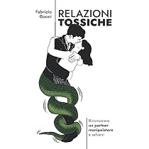 Relazioni tossiche: Riconoscere un partner manipolatore e salvarsi ...