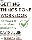 The Getting Things Done Workbook: 10 Moves to Stress-Free Productivity