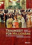 Traumzeit für Millionäre: Die 929 reichsten Wienerinnen und Wiener im Jahr 1910 by Roman Sandgruber
