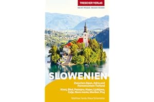 TRESCHER Reiseführer Slowenien: Zwischen Alpen, Adria und Pannonischem Tiefland. Kranj, Bled, Postojna, Koper, Ljubljana, Celje, Novo mesto, Maribor, Ptuj