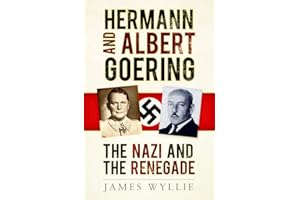 Herman & Albert Goering: The Nazi and the Renegade