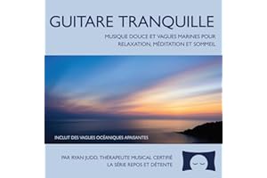 Guitare tranquille – Musique douce et vagues marines pour relaxation, méditation et sommeil