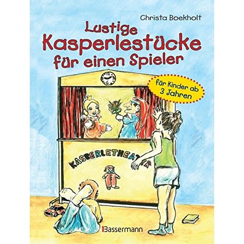 Lustige Kasperlestücke für einen Spieler: für Kinder ab 3 Jahren Lustige Kasperlestücke für einen Spieler: für Kinder ab 3 Jahren