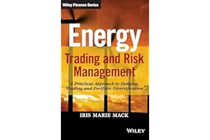WILEY Energy Trading and Risk Management: A Practical Approach to Hedging, Trading and Portfolio Diversification