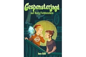 Gespensterjagd auf Burg Fichtenstein: Eine Gespenstergeschichte zum Vorlesen ab 6 Jahre und zum Selberlesen ab 8 Jahre für Mädchen und Jungen (Abenteuer auf Burg Fichtenstein)