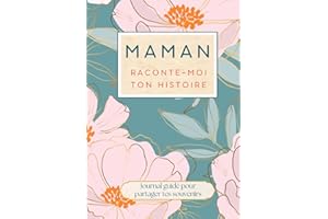 Maman raconte-moi ton histoire: livre cadeau pour maman et journal guidé pour raconter son histoire ses souvenirs et sa vie