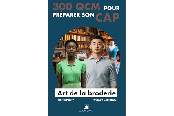 300 QCM pour préparer son CAP Art de la Broderie: 300 Questions avec réponses