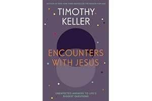 Encounters With Jesus: Unexpected Answers to Life's Biggest Questions