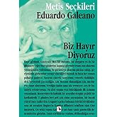 BİZ HAYIR DİYORUZ: Eduardo Galeano'dan Se&ccedil;me Yazılar