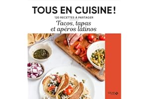 Tacos, tapas et apéros latinos - Tous en cuisine !