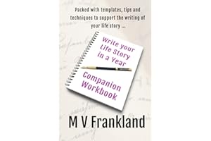 Write your Life Story in a Year: A Companion Workbook to Help you Write your Autobiography (How-To Books for Writers)