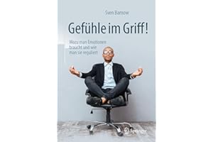 Gefühle im Griff!: Wozu man Emotionen braucht und wie man sie reguliert