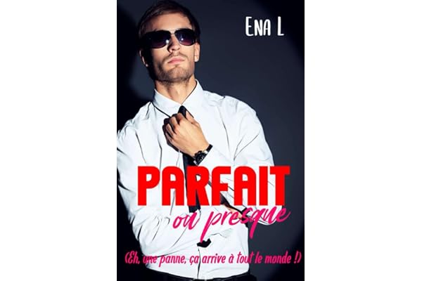 Parfait ou presque: (Eh ! Une panne, ça arrive à tout le monde !)