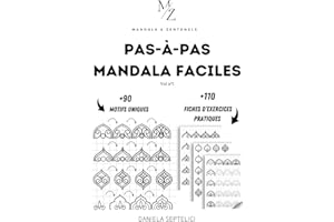 Mandala & Zentangle : Pas-à-pas faciles motifs mandala, +110 fiches d'exercices de dessin pratiques à compléter.: + de 90 motifs mandalas uniques à apprendre en pas-à-pas pour sublimer vos créations.