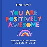 You Are Positively Awesome: Good vibes and self-care prompts for all of life's ups and downs