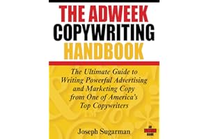 The Adweek Copywriting Handbook: Ultimate Guide to Writing Powerful Advertising and Marketing Copy from One of America's Top Copywriters: The Ultimate ... Copy from One of America's Top Copywriters