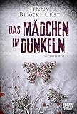 Bücher Neuerscheinungen 2022 - Das Mädchen im Dunkeln: Psychothriller von Jenny Blackhurst