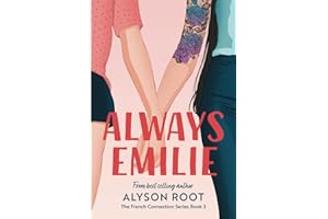 Always Emilie: A Second Chance Love Story FF (The French Connection Series, Band 3)