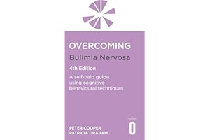 Overcoming Bulimia Nervosa 4th Edition: A self-help guide using cognitive behavioural techniques (Overcoming Books)
