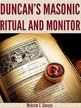 Duncan's Masonic Ritual and Monitor (The Philosophy of ...