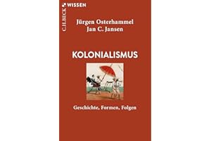 Kolonialismus: Geschichte, Formen, Folgen (C.H.BECK Wissen)