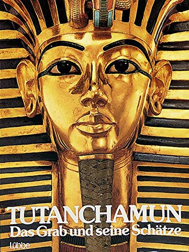 Tutanchamun: Das Grab und seine Schätze (Lübbe Geschichte)