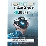 Photo Challenge 30 JOURS - Un jour une photo - Apprendre la photographie